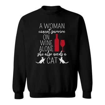 A Woman Cannot Survive On Wine Alone She Also Needs A Cat Sweatshirt - Seseable