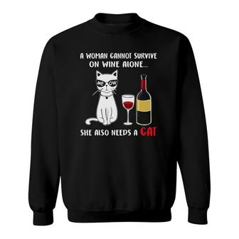 A Woman Cannot Survive On Wine Alone She Also Needs A Cat Sweatshirt | Mazezy