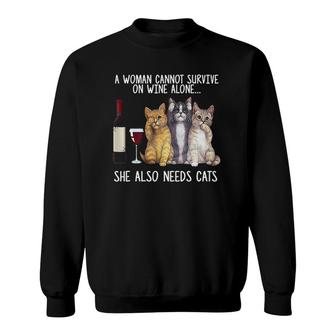 A Woman Cannot Survive On Wine Alone She Also Needs Cat Sweatshirt