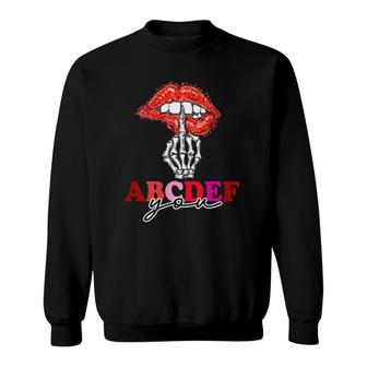 Abcdef-You Skeleton Finger And Lips Valentine 2022 Ver2 Sweatshirt | Mazezy