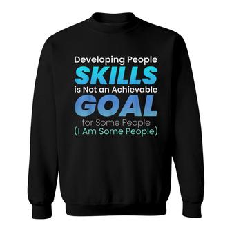 Achievable Goal Motivational Funny People Skills Sweatshirt - Seseable