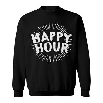 Alcohol Happy Hour Tees Bar Pub Beer Wine Party Adult Sweatshirt - Monsterry