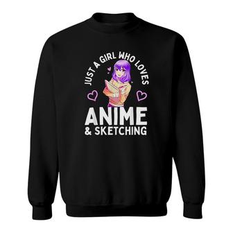 Anime And Sketching Just A Girl Who Loves Anime Sketching Sweatshirt - Monsterry CA