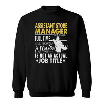 Assistant Store Manager Ninja Actual Job Title Tee Sweatshirt - Seseable