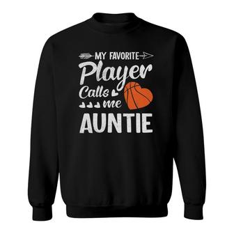 Auntie Basketball My Favorite Player Calls Me Auntie Sweatshirt - Seseable