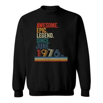 Awesome Epic Legend Since June 1976 45 Years Old Sweatshirt - Seseable