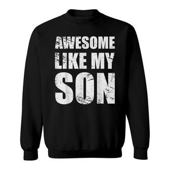 Awesome Like My Sons Parents Day Gift Sweatshirt - Seseable