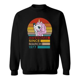 Awesome Since March 1977 Unicorn 44 Years Old Birthday Sweatshirt - Seseable
