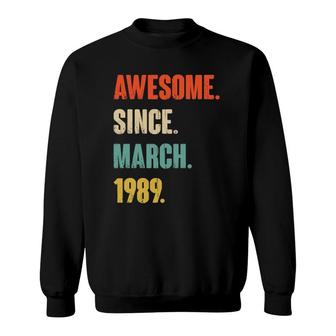 Awesome Since March 1989 33 Years Old Gift 33Rd Birthday Sweatshirt - Seseable