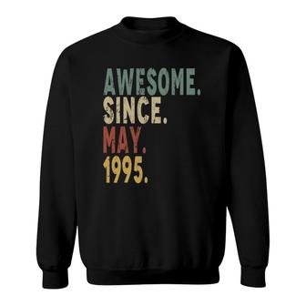 Awesome Since May 1995 27Th Birthday 27 Years Old Sweatshirt - Seseable