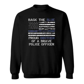 Back The Blue Proud Brother Of A Brave Police Officer Sweatshirt - Seseable