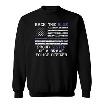 Back The Blue Proud Sister Of A Brave Police Officer Sweatshirt - Seseable