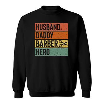 Barber Dad Husband Daddy Hero Fathers Day Gift Sweatshirt - Seseable