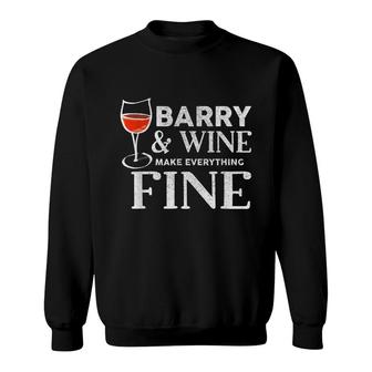 Barry And Wine Make Everything Fine Name Barrys Sweatshirt - Seseable