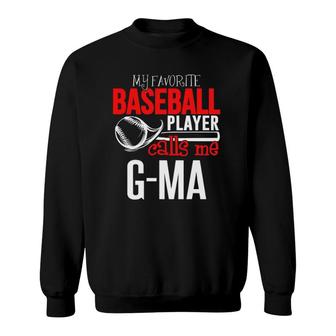 Baseball G-Ma - My Favorite Player Calls Me Sweatshirt - Seseable