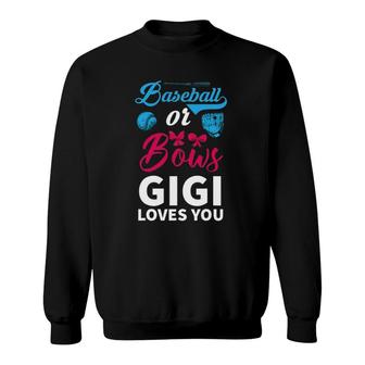 Baseball Or Bows Gigi Loves You Gender Reveal Party Baby Sweatshirt - Seseable