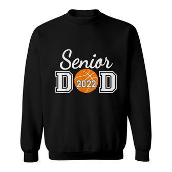 Basketball Senior Dad Class Of 2022 Senior Daddy Sweatshirt - Seseable