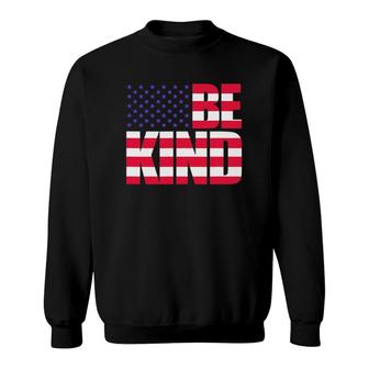 Be Kind 4Th Of July Usa Flag America American Sweatshirt - Seseable