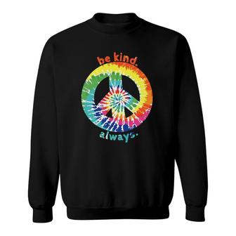 Be Kind Always Tie Dye Peace Sign Spread Kindness Sweatshirt | Mazezy