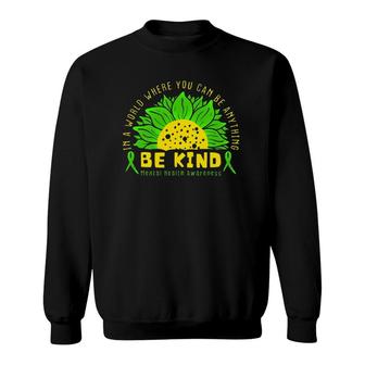 Be Kind Green Ribbon Sunflower Mental Health Awareness Sweatshirt - Seseable