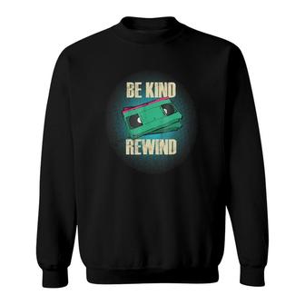 Be Kind Rewind Retro Vintage 80S 90S Funny Vhs Vcr Sweatshirt - Seseable