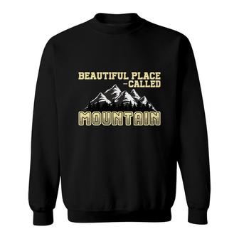 Beautiful Place Called Mountain To Explore Of Travel Lover Sweatshirt - Seseable