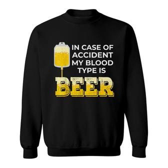 Beer Lover Gift My Blood Type Is Beer Sweatshirt - Thegiftio UK