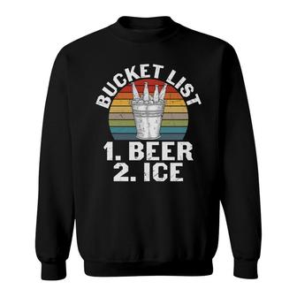 Beer Lover Gifts Bucket List Beer And Ice Sweatshirt - Seseable