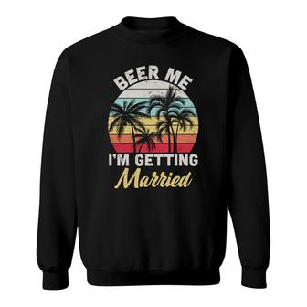 Beer Me Getting Married Retro Vintage Great Sweatshirt - Seseable