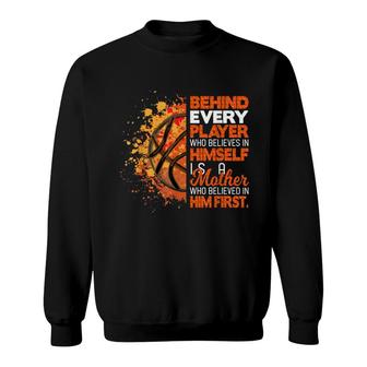 Behind Every Player Is A Mom Who Believes Basketball Mom Sweatshirt - Seseable