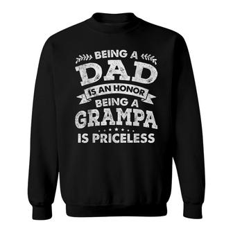 Being A Dad Is An Honor Being A Grampa Is Priceless Papa Sweatshirt - Thegiftio UK