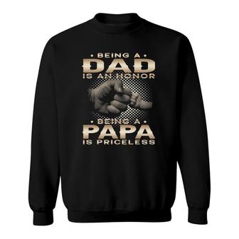 Being A Dad Is An Honor Being A Papa Is Priceless Grandpa Sweatshirt - Seseable