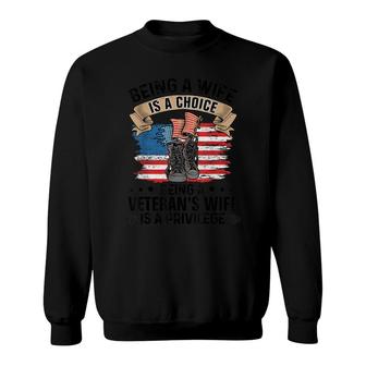 Being A Wife Is A Choice Being A Veterans Wife Is Privilege Sweatshirt - Seseable