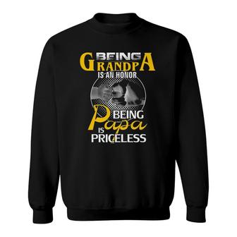 Being Grandpa Is An Honor Being Papa Is Priceless Gift Dad Sweatshirt - Seseable