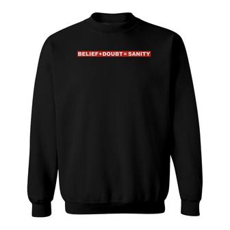 Belief Doubt Sanity Contemporary Graphic Sweatshirt | Mazezy