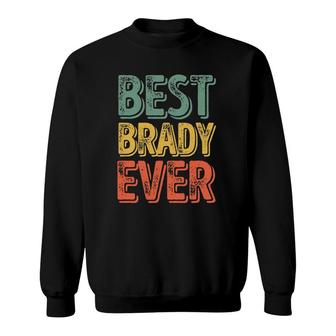 Best Brady Ever Funny Personalized First Name Brady Sweatshirt | Mazezy