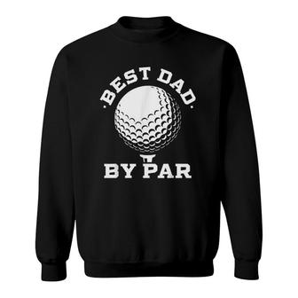 Best Dad By Par Funny Sport 2022 Trend Sweatshirt - Seseable