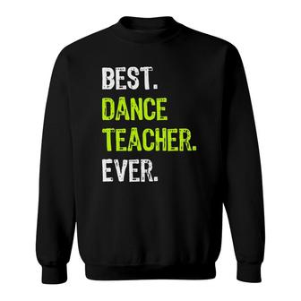 Best Dance Teacher Ever Vintage Sweatshirt - Thegiftio