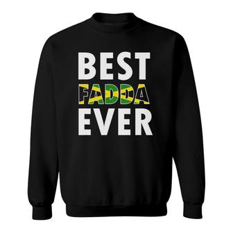 Best Fadda Ever Funny Jamaican Dad Fathers Day Gift Sweatshirt - Seseable