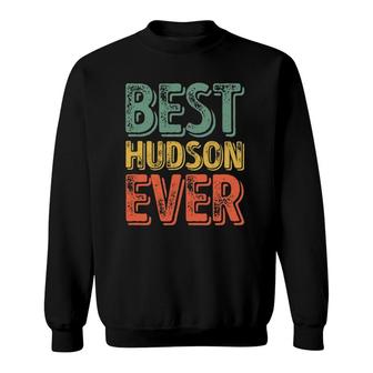 Best Hudson Ever Funny Personalized First Name Hudson Sweatshirt - Seseable