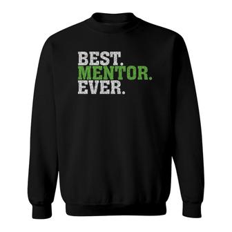 Best Mentor Ever Awesome Best Mentor Gift Sweatshirt | Mazezy