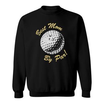 Best Mom By Par Mothers Day Gifts Golf Lover Retro Golfer Sweatshirt - Seseable