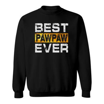 Best Pawpaw Ever For Dad Fathers Day Sweatshirt - Seseable
