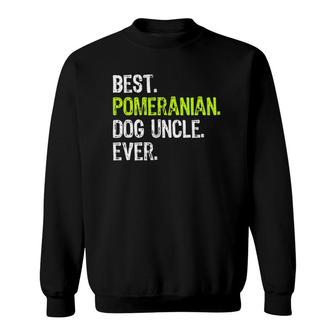 Best Pomeranian Dog Uncle Ever Sweatshirt | Mazezy