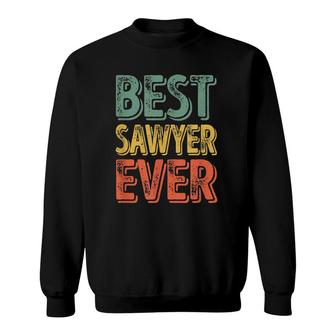 Best Sawyer Ever Funny Personalized First Name Sawyer Sweatshirt | Seseable CA