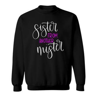 Bff Matching Family Costume Cute Sister From Another Mister Sweatshirt - Seseable