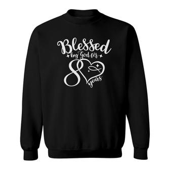 Blessed By God For 80 Years 8Th Decade Birthday Grandma Mom Sweatshirt - Seseable