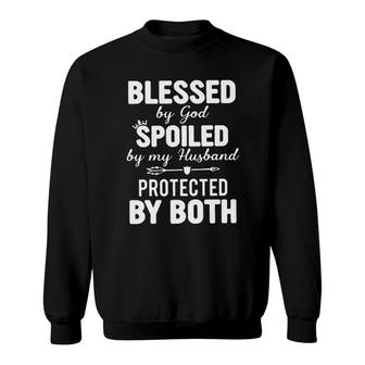 Blessed By God Spoiled By My Husband Protected By Both Sweatshirt - Seseable