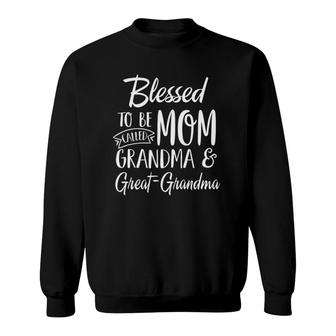 Blessed To Be Called Mom Grandma & Great-Grandma Mothers Day Sweatshirt - Seseable
