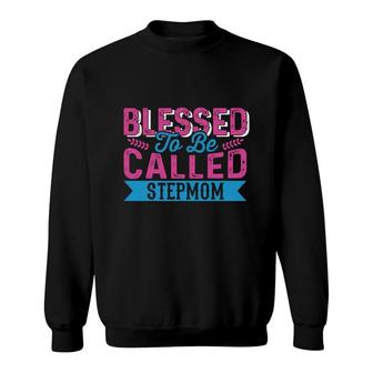 Blessed To Be Called Stepmom Happy Mothers Day Gifts Sweatshirt - Seseable